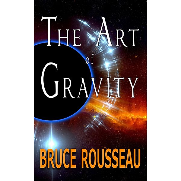 The Art of Gravity / The Art Of, Bruce Rousseau