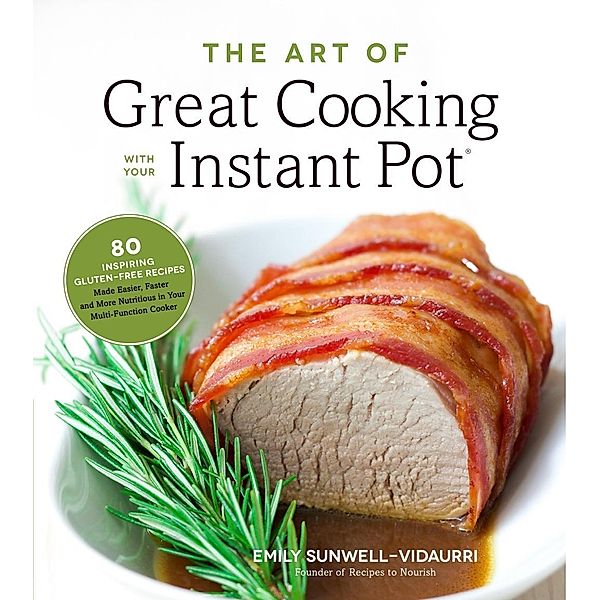 The Art of Great Cooking With Your Instant Pot, Emily Vidaurri
