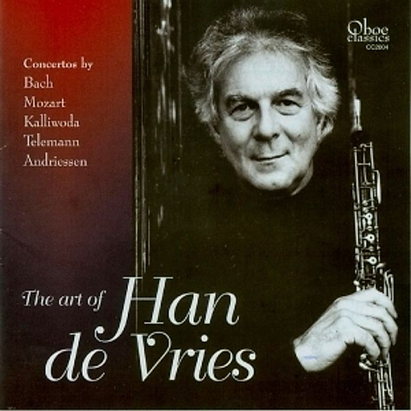 The Art Of Han De Vries-Oboe Concertos, Han De Vries