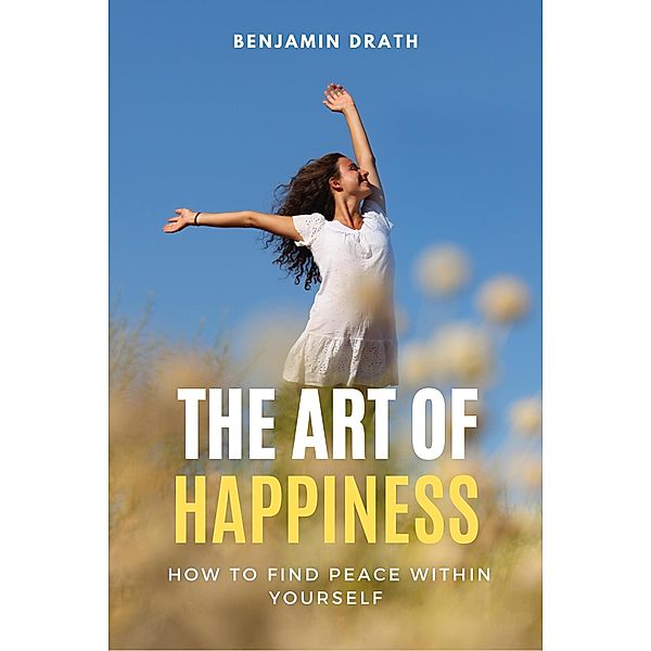 The Art of Happiness, Benjamin Drath