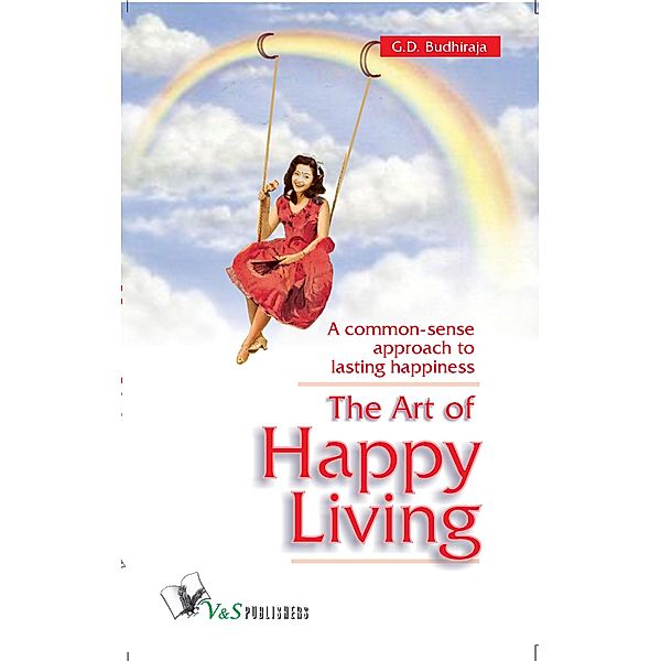 The Art Of Happy Living, G. D. Budhiraja