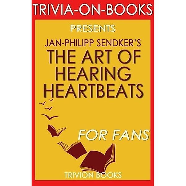 The Art of Hearing Heartbeats by Jan-Philipp Sendker (Trivia-On-Books), Trivion Books