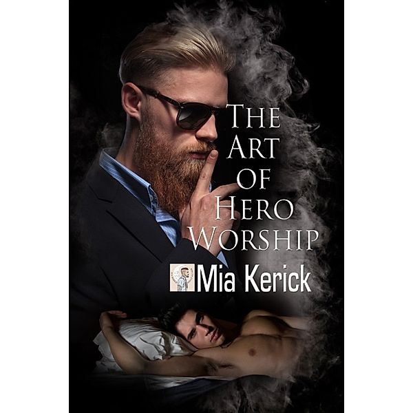 The Art of Hero Worship, Mia Kerick