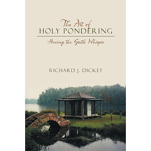 The Art of Holy Pondering, Richard J. Dickey