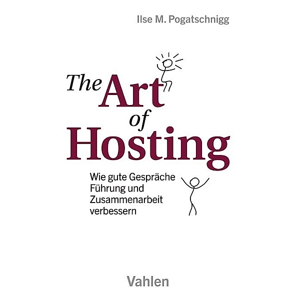 The Art of Hosting, Ilse M. Pogatschnigg