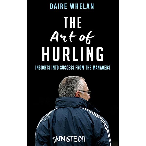 The Art of Hurling:, Daire Whelan