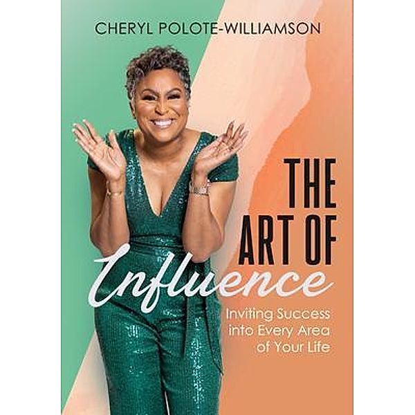 The Art of Influence / Purposely Created Publishing Group, Cheryl Polote-Williamson