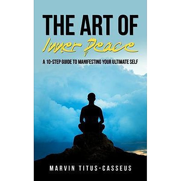 The Art of Inner Peace, Marvin A Titus-Casseus