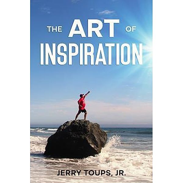 The Art of Inspiration, Jerry Toups