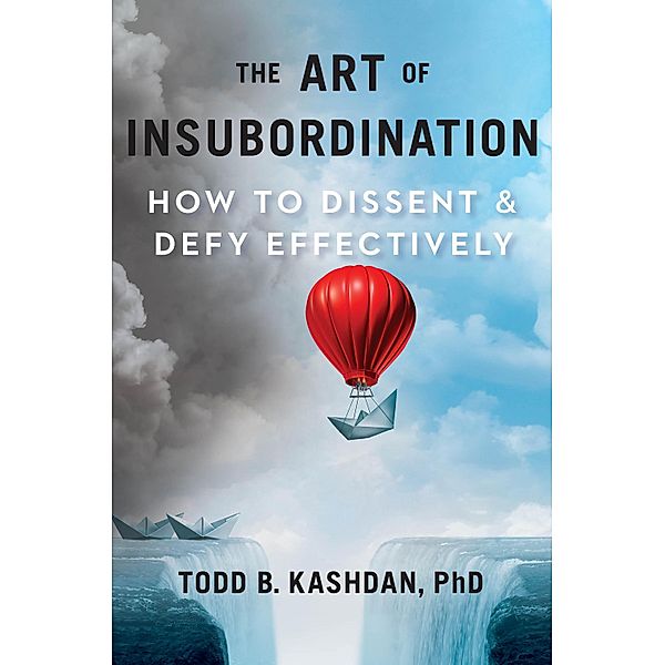 The Art of Insubordination, Todd B. Kashdan