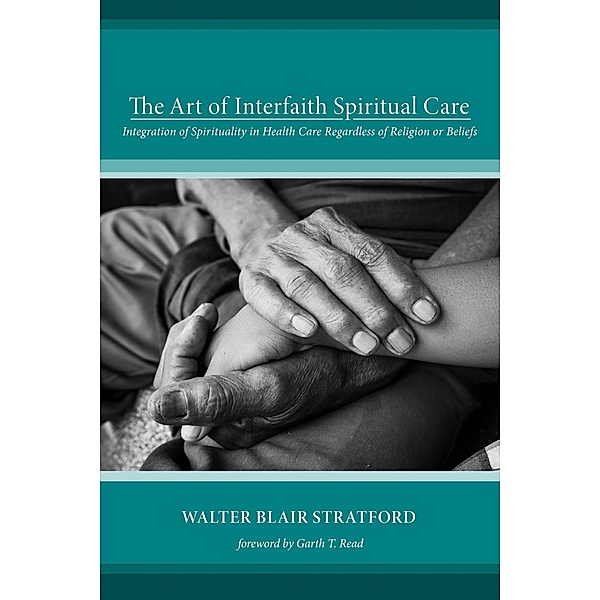The Art of Interfaith Spiritual Care, Walter Blair Stratford