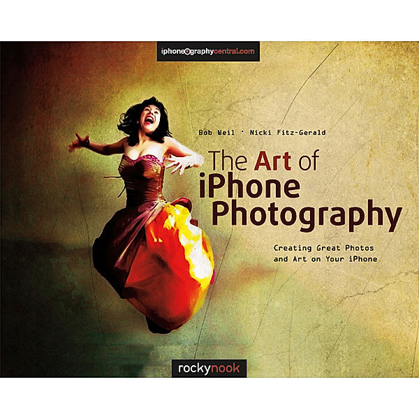 The Art of iPhone Photography, Nicki Fitz-Gerald, Bob Weil