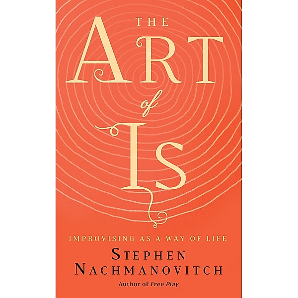 The Art of Is, Stephen Nachmanovitch