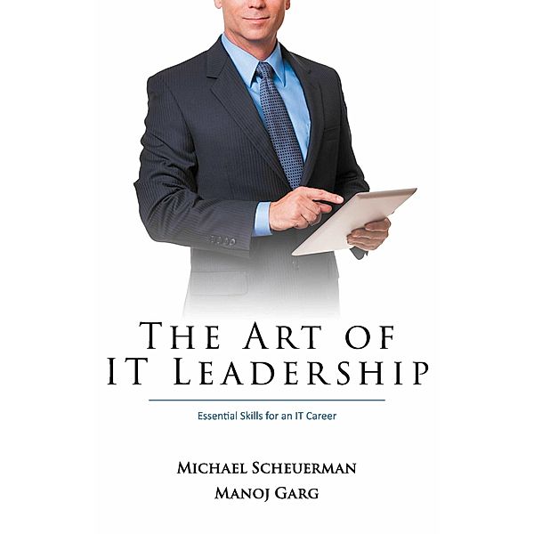 The Art of IT Leadership, Manoj Garg, Mike Scheuerman