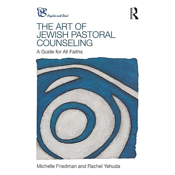 The Art of Jewish Pastoral Counseling, Michelle Friedman, Rachel Yehuda