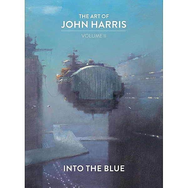 The Art of John Harris: Volume II - Into the Blue, John Harris