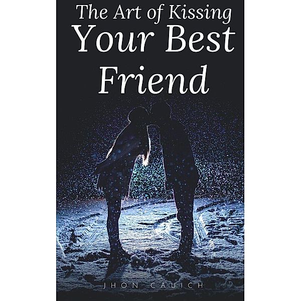 The Art of Kissing Your Best Friend, Jhon Cauich