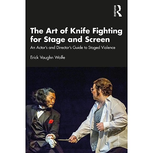 The Art of Knife Fighting for Stage and Screen, Erick Vaughn Wolfe