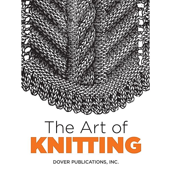 The Art of Knitting / Dover Crafts: Knitting, Butterick Publishing Co., Inc. Dover Publications