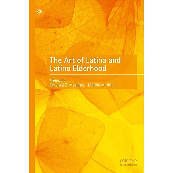 The Art of Latina and Latino Elderhood / Progress in Mathematics