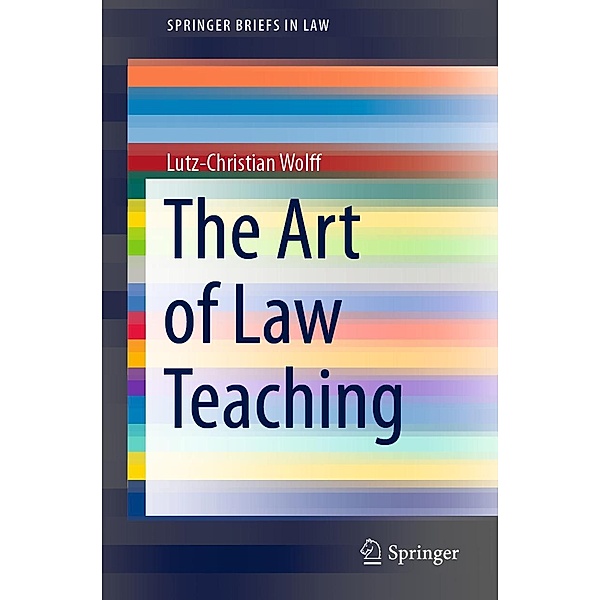 The Art of Law Teaching / SpringerBriefs in Law, Lutz-Christian Wolff