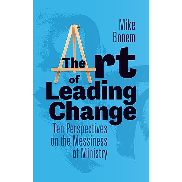 The Art of Leading Change, Mike Bonem