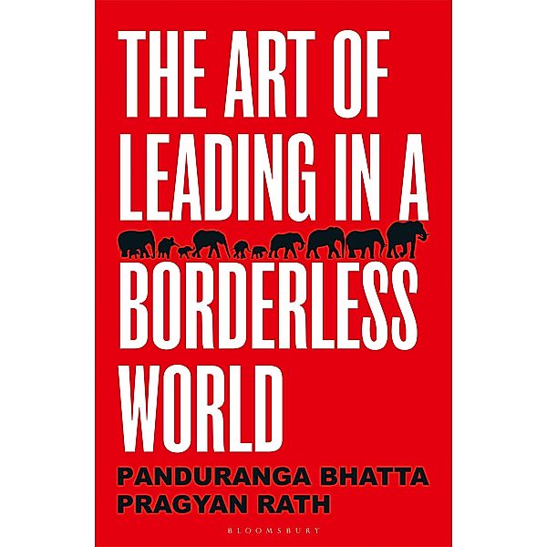 The Art of Leading in a Borderless World / Bloomsbury India, C Panduranga Bhatta, Pragyan Rath