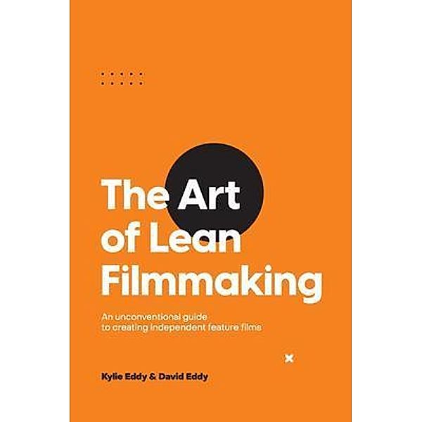 The Art of Lean Filmmaking, Kylie Eddy, David Eddy