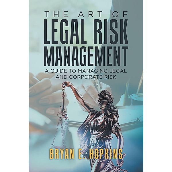 The Art of Legal Risk Management, Bryan E. Hopkins