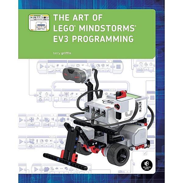 The Art of LEGO MINDSTORMS EV3 Programming, Terry Griffin