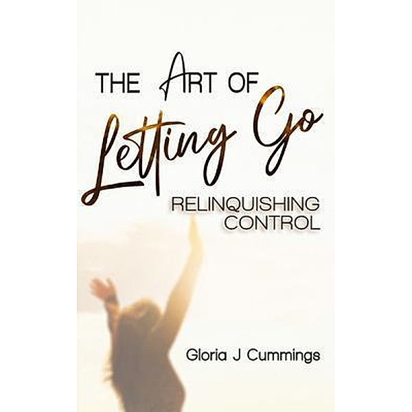 The Art of Letting Go / Called Out Publications, Gloria Cummings