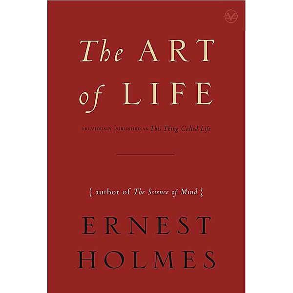 The Art of Life, Ernest Holmes