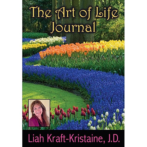 The Art of Life Journal (Happiness Series, #3) / Happiness Series, Liah Kraft-Kristaine