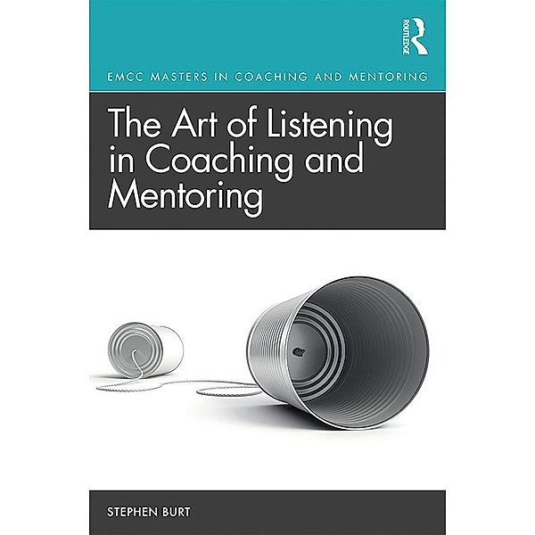 The Art of Listening in Coaching and Mentoring, Stephen Burt