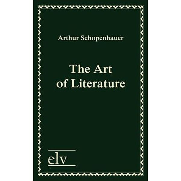 The Art of Literature, Arthur Schopenhauer