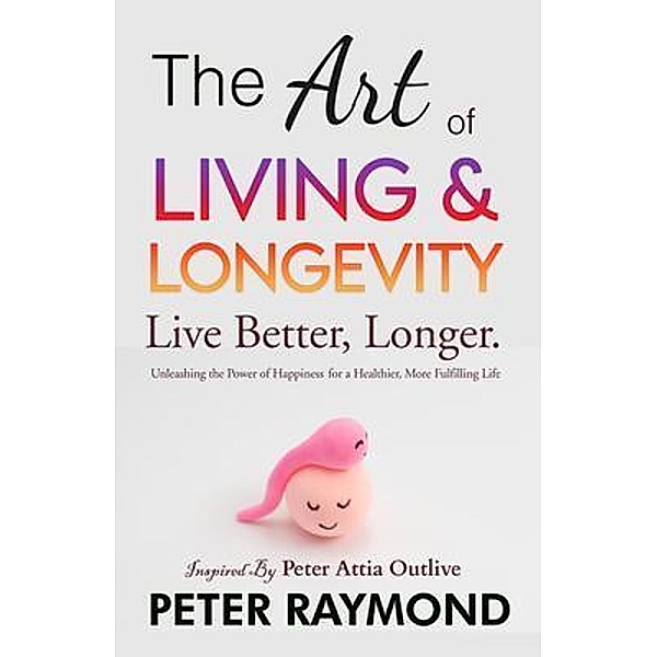 The Art of Living and Longevity, Peter Raymond