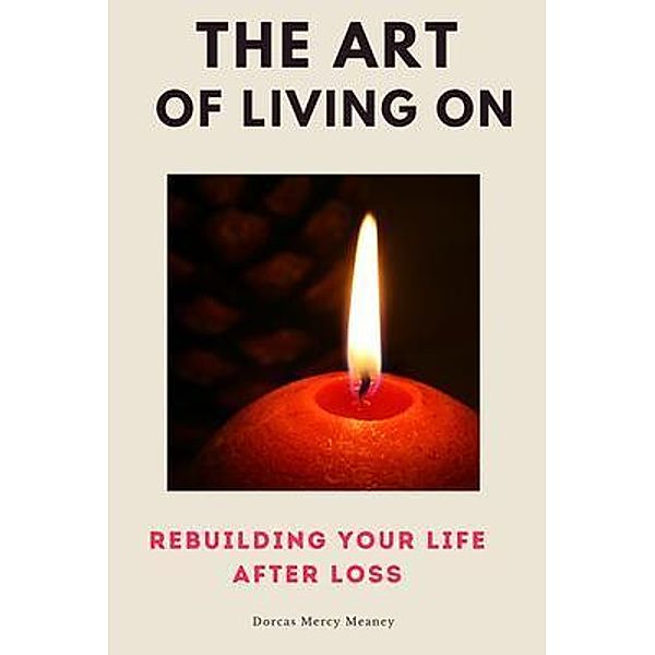 The Art of Living On, Dorcas Mercy Meaney