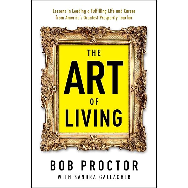 The Art of Living / Prosperity Gospel Series, Bob Proctor
