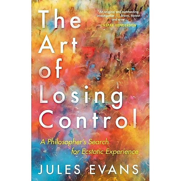 The Art of Losing Control, Jules Evans