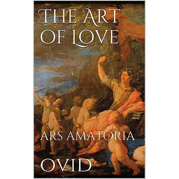 The Art Of Love, Ovid