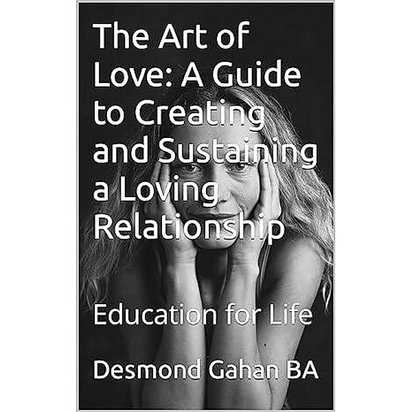 The Art of Love: A Guide to Creating and Sustaining a Loving Relationship, Desmond Gahan