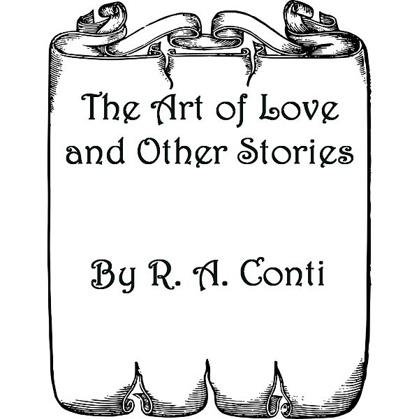 The Art of Love and Other Stories, R. A. Conti