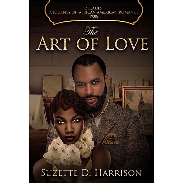 The Art of Love (Decades: A Journey of African American Romance, #4) / Decades: A Journey of African American Romance, Suzette D. Harrison