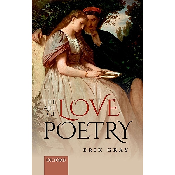 The Art of Love Poetry, Erik Gray
