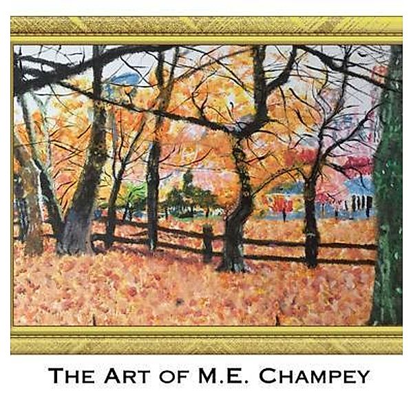 The Art of M.E. Champey, M. E. Champey