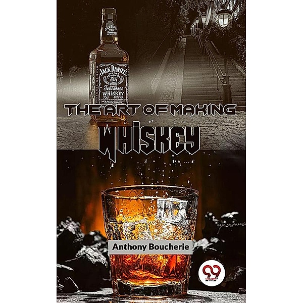 The Art Of Making Whiskey, Anthony Boucherie