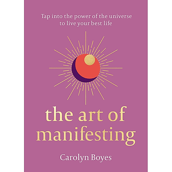 The Art of Manifesting, Carolyn Boyes