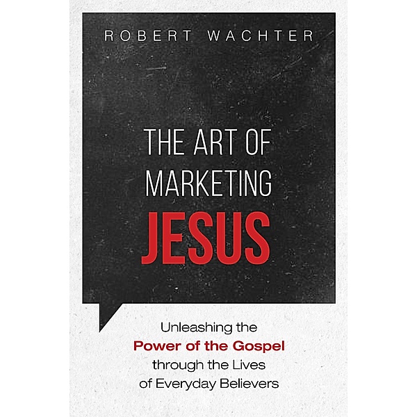 The Art of Marketing Jesus, Robert Wachter