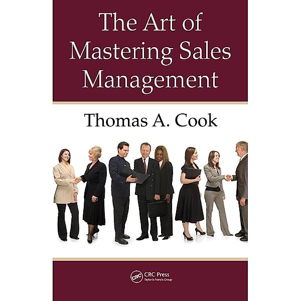 The Art of Mastering Sales Management, Thomas A. Cook