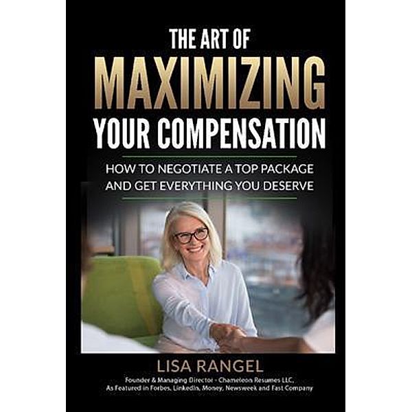 The Art of Maximizing Your Compensation, Lisa Rangel